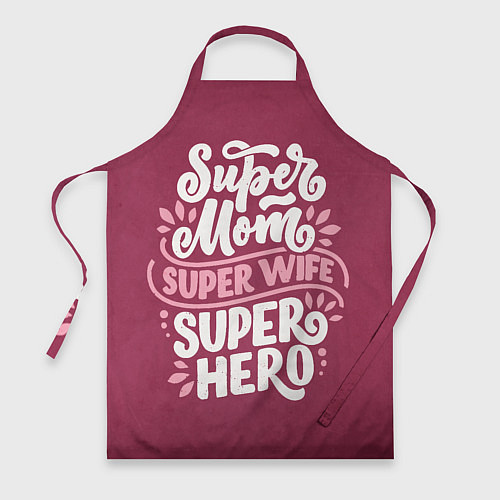 Фартук Super mom, wife, hero / 3D-принт – фото 1