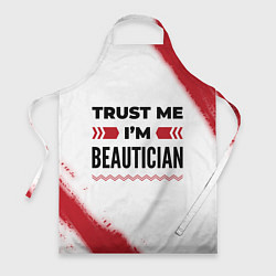 Фартук кулинарный Trust me Im beautician white, цвет: 3D-принт