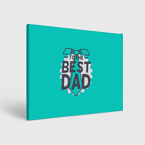 Картина прямоугольная To the best Dad / 3D-принт – фото 1