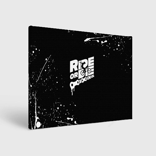 Картина прямоугольная RIDE OR DIE БРЫЗГИ КРАСОК И НИЧЕГО ЛИШНЕГО / 3D-принт – фото 1