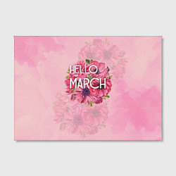 Холст прямоугольный Hello march, цвет: 3D-принт — фото 2