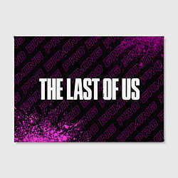 Холст прямоугольный The Last Of Us pro gaming по-горизонтали, цвет: 3D-принт — фото 2
