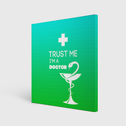 Картина квадратная Trust me, i'm a doctor