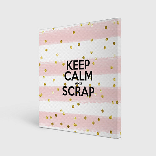 Картина квадратная Keep Calm & Scrap / 3D-принт – фото 1