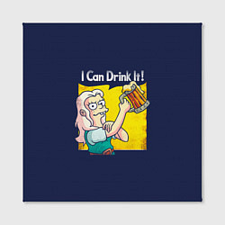 Холст квадратный I Can Drink It!, цвет: 3D-принт — фото 2