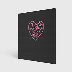 Картина квадратная Listen to your heart