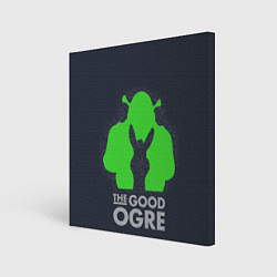 Холст квадратный Shrek: Im good ogre, цвет: 3D-принт