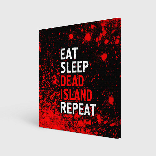 Картина квадратная Eat Sleep Dead Island Repeat Краска / 3D-принт – фото 1