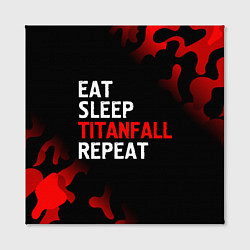 Холст квадратный Eat Sleep Titanfall Repeat Милитари, цвет: 3D-принт — фото 2