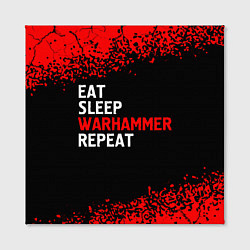 Холст квадратный Eat Sleep Warhammer Repeat - Спрей, цвет: 3D-принт — фото 2