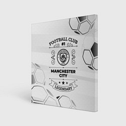 Холст квадратный Manchester City Football Club Number 1 Legendary, цвет: 3D-принт