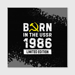 Холст квадратный Born In The USSR 1986 year Limited Edition, цвет: 3D-принт — фото 2