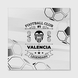 Холст квадратный Valencia Football Club Number 1 Legendary, цвет: 3D-принт — фото 2