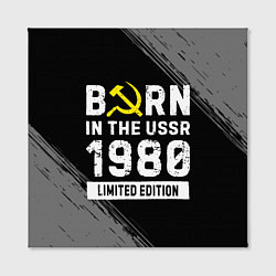 Холст квадратный Born In The USSR 1980 year Limited Edition, цвет: 3D-принт — фото 2