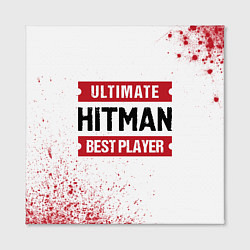 Холст квадратный Hitman: красные таблички Best Player и Ultimate, цвет: 3D-принт — фото 2