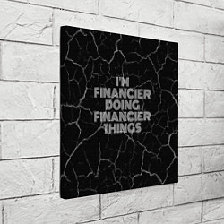 Холст квадратный Im financier doing financier things: на темном, цвет: 3D-принт — фото 2