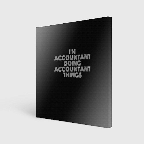 Картина квадратная Im accountant doing accountant things: на темном / 3D-принт – фото 1