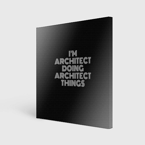 Картина квадратная I am architect doing architect things / 3D-принт – фото 1