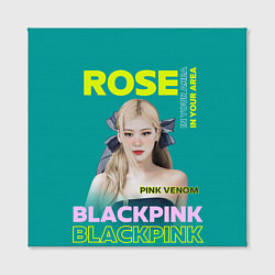 Холст квадратный Rose - девушка певица из группы Blackpink, цвет: 3D-принт — фото 2