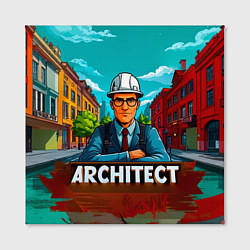 Холст квадратный Architect, цвет: 3D-принт — фото 2