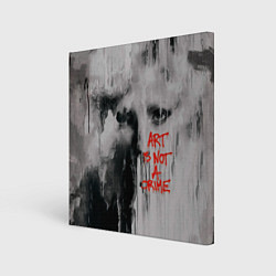 Холст квадратный Исскуство не преступление, цвет: 3D-принт