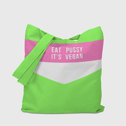 Сумка-шопер Eat pussy Its vegan, цвет: 3D-принт