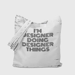 Сумка-шопер Im doing designer things: на светлом, цвет: 3D-принт