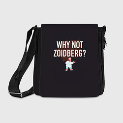 Сумка на плечо Why not Zoidberg?, цвет: 3D-принт