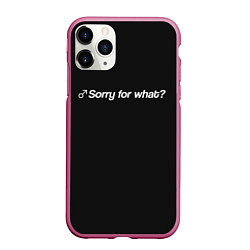Чехол iPhone 11 Pro матовый Sorry for what?, цвет: 3D-малиновый