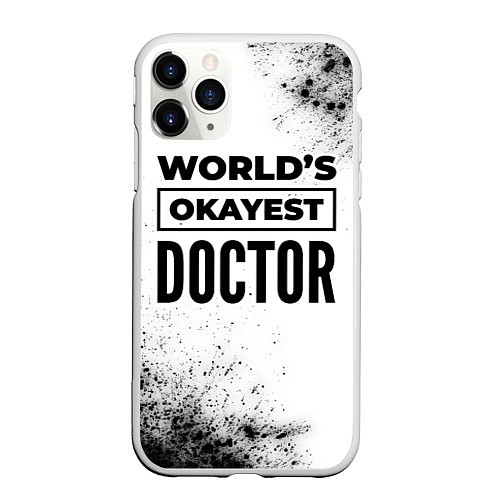 Чехол iPhone 11 Pro матовый Worlds okayest doctor - white / 3D-Белый – фото 1
