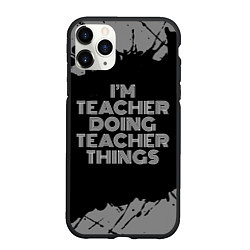 Чехол iPhone 11 Pro матовый Im teacher doing teacher things: на темном