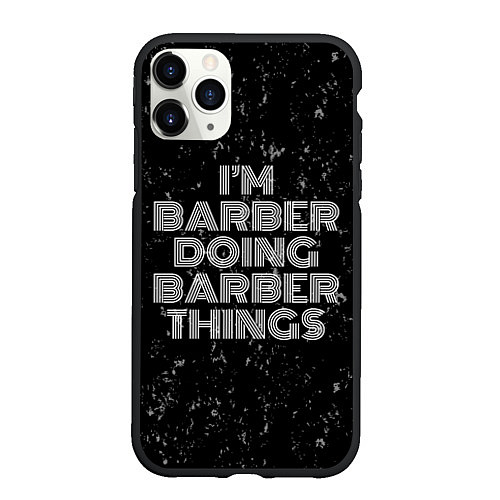 Чехол iPhone 11 Pro матовый Im barber doing barber things: на темном / 3D-Черный – фото 1