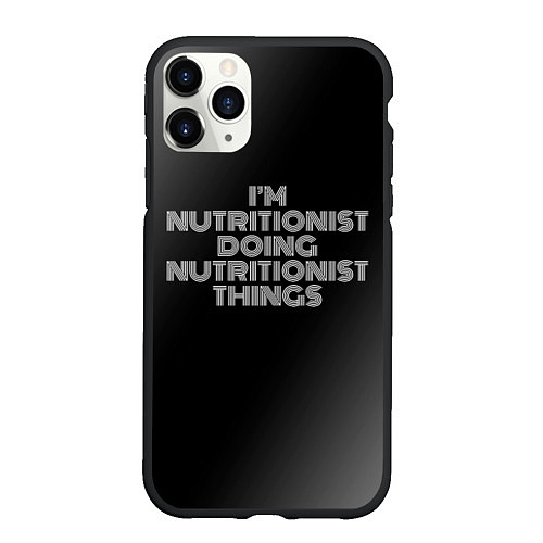 Чехол iPhone 11 Pro матовый Im nutritionist doing nutritionist things: на темн / 3D-Черный – фото 1