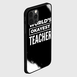 Чехол для iPhone 12 Pro Max Worlds okayest teacher - dark, цвет: 3D-черный — фото 2