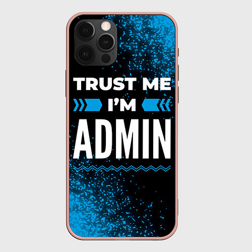 Чехол iPhone 12 Pro Max Trust me Im admin dark / 3D-Светло-розовый – фото 1