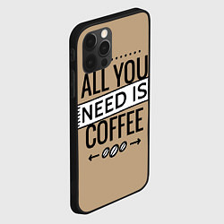 Чехол для iPhone 12 Pro All you need is coffee, цвет: 3D-черный — фото 2