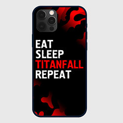 Чехол iPhone 12 Pro Eat Sleep Titanfall Repeat Милитари