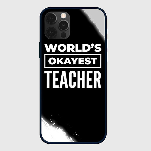 Чехол iPhone 12 Pro Worlds okayest teacher - dark / 3D-Черный – фото 1