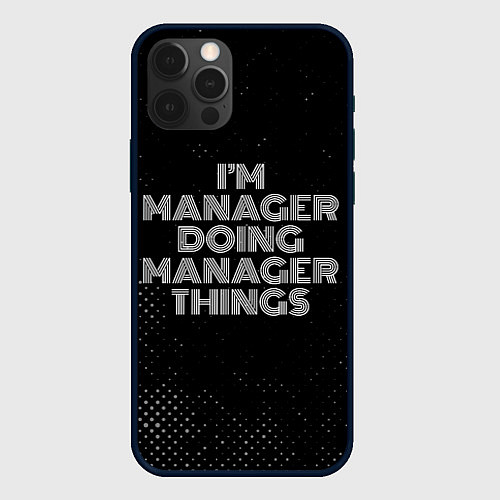 Чехол iPhone 12 Pro Im manager doing manager things: на темном / 3D-Черный – фото 1