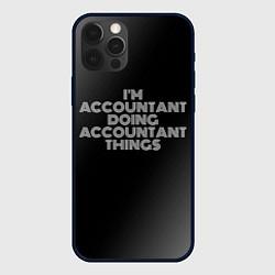Чехол для iPhone 12 Pro Im accountant doing accountant things: на темном, цвет: 3D-черный