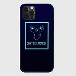 Чехол iPhone 12 Pro Dont be a monkey