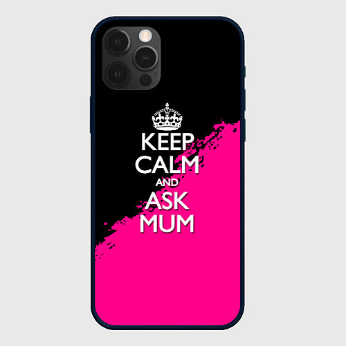 Чехол iPhone 12 Pro Keep calm ask mum / 3D-Черный – фото 1