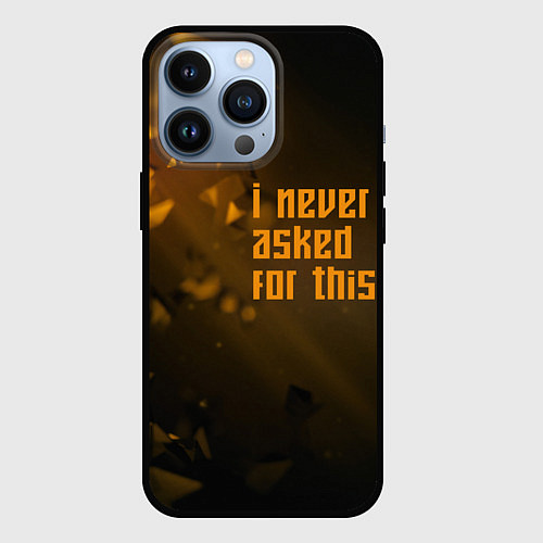 Чехол iPhone 13 Pro I never asked for this / 3D-Черный – фото 1