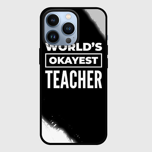 Чехол iPhone 13 Pro Worlds okayest teacher - dark / 3D-Черный – фото 1