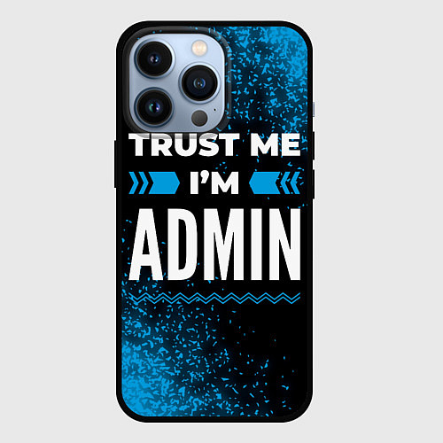 Чехол iPhone 13 Pro Trust me Im admin dark / 3D-Черный – фото 1