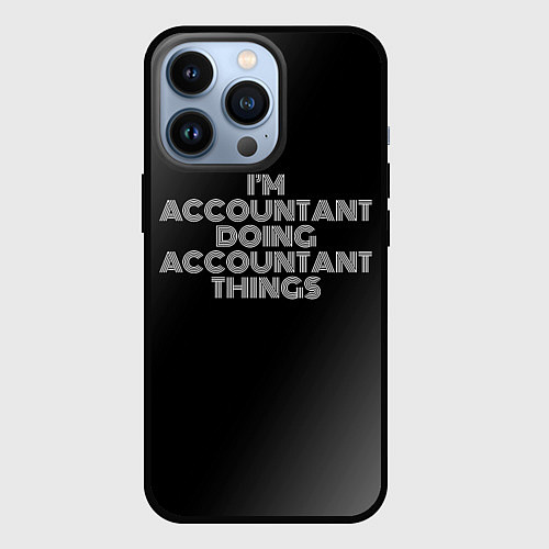 Чехол iPhone 13 Pro Im accountant doing accountant things: на темном / 3D-Черный – фото 1