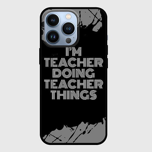 Чехол iPhone 13 Pro Im teacher doing teacher things: на темном / 3D-Черный – фото 1