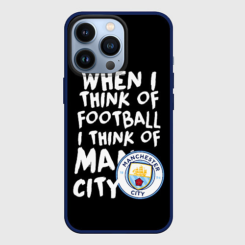 Чехол iPhone 13 Pro Когда я думаю о футболе, я думаю о Манчестер Сити / 3D-Тёмно-синий – фото 1