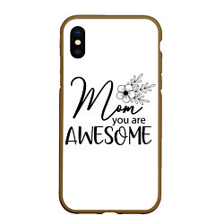 Чехол iPhone XS Max матовый Mom you are awesome
