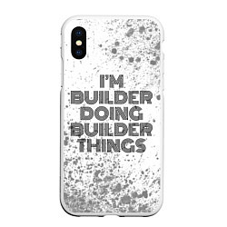 Чехол iPhone XS Max матовый Im doing builder things: на светлом, цвет: 3D-белый